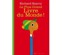 Le Plus Grand Livre du monde ! - Richard Scarry - Albin Michel Jeunesse - cartonné - Album éveil dès la naissance