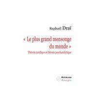 Le plus grand mensonge du monde. Théorie juridique et théorie psychanalytique