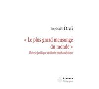 Le plus grand mensonge du monde Théorie juridique et théorie psychanalytique - Raphaël Draï - Hermann - broché - Essai
