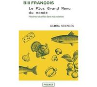 Le Plus Grand Menu du monde - Histoires naturelles dans nos assiettes Bill François (Auteur), Guy Savoy (Préface)