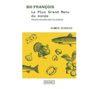 Le Plus Grand Menu du monde - Histoires naturelles dans nos assiettes - Bill François - Pocket - Poche - Guide