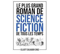 Le plus grand roman de science-fiction de tous les temps: Un roman complet en 250 caractères, une histoire minuscule… imprimée en très, très gros