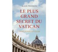 Le plus grand secret du Vatican Alain Pronkin (Auteur)