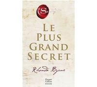Le plus grand secret: Sur le chemin du bonheur éternel. Le best-seller enfin en poche !