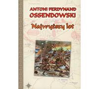 Le plus haut vol - Antoni Ferdynand Ossendowski (Buch auf Polnisch)