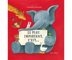 Le plus important, c'est... Antonella Abbatiello (Illustration), Abbatiello antone. (Auteur)