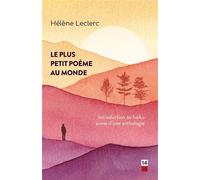 Le plus petit poème au monde Introduction au haïku suivie d'une anthologie - Hélène Leclerc - David - broché - Poésie