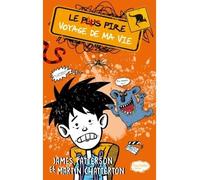 Le plus pire voyage de ma vie - James Patterson - Hachette Romans - broché - Roman junior dès 9 ans