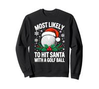 Le Plus susceptible de Frapper Le Père Noël avec Une Chemise de Balle de Golf de Noël Sweatshirt