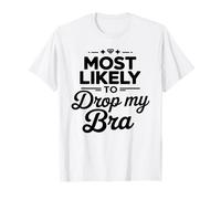 Le Plus susceptible de Laisser Tomber Mon Soutien-Gorge Assorti à Une fête Nuptiale T-Shirt