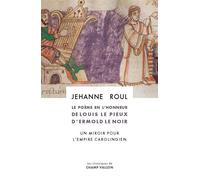 Le Poème en l'honneur de Louis le Pieux d'Ermold le Noir - Jehanne Roul - Champ Vallon - broché - Essai
