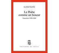 Le Poète comme un boxeur. Entretiens (1958-1989)