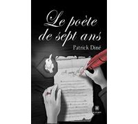 Le poète de sept ans - Patrick Dine - Le Lys Bleu - broché - Roman