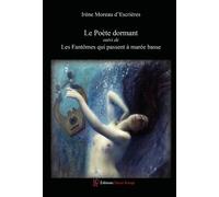 Le Poète dormant suivi de Les fantômes qui passent à marée basse - Irène Moreau D'Escrières - Encre Rouge - broché - Poésie