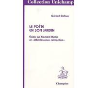 Le poète en son jardin : étude sur Clément Marot et l'Adolescence clémentine( 1996) - Gérard Defaux - Honore Champion - broché - Livre