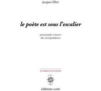 Le poète est sous l'escalier Jacques Lèbre (Auteur)