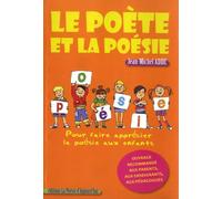 Le poète et la poésie: Pour faire apprécier la poésie aux enfants