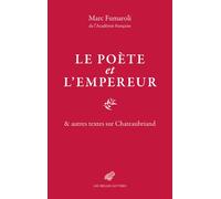 Le Poète et l'Empereur & autres textes sur Chateaubriand - Marc Fumaroli - Belles Lettres - broché - Essai