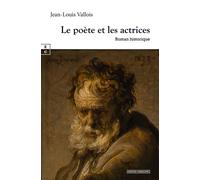 Le poète et les actrices - Jean-Louis Vallois - Complicites Eds - broché - Roman