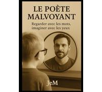 Le Poète Malvoyant: Une vie en clair-obscur - Entre épreuves et renaissance