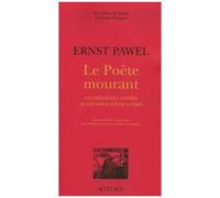 Le Poète mourant Les dernières années de Heinrich Heine à Paris - Ernst Pawel - Actes sud - broché - Biographie