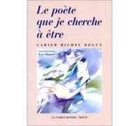 Le poète que je cherche à être Cahier Michel Deguy - Yves Charnet - Table ronde - broché - Livre