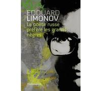 Le Poète russe préfère les grands nègres Edouard Limonov (Auteur)