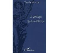 Le poétique questions d'esthétique Questions d'esthétique - Vassilis Vitsaxis - L'harmattan - broché - Etude