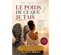 LE POIDS DE CE QUE JE TAIS: Émotions, alimentation et énergie : comprendre pour se libérer