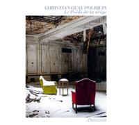 Le Poids de la neige Prix du Gouverneur général 2017, Prix littéraire France-Québec 2017 - Christian Guay-Poliquin - L'observatoire Eds De - broché - Roman