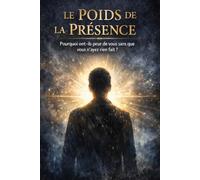 Le Poids de la Présence: Pourquoi ont-ils peur de vous sans que vous n’ayez rien fait ?