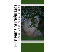 Le poids de l'héritage - Julénia Mont-Erarg-Alidor - Le Lys Bleu - broché - Roman