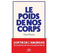 Le Poids de nos corps - Clara Mosca - Goutte D'or Eds - broché - Récit