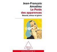 Le Poids des apparences Beauté, amour et gloire - Jean-François Amadieu - Odile Jacob - Poche - Essai