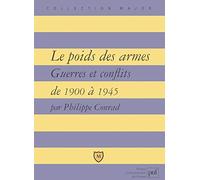 Le Poids des armes : Guerre et conflits de 1900 à 1945