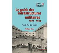 Le poids des infrastructures militaires 1871 - 1914 Philippe Diest (Auteur)