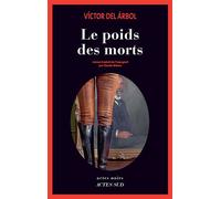 Victor del Arbol – Le Poids des morts – Traduit par Claude Bleton – Actes Sud