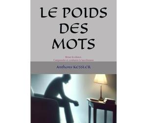 LE POIDS DES MOTS: Briser le silence. Comprendre et combattre le harcèlement