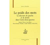 Le Poids Des Mots: Le Discours De Gauche Et De Droite Dans L'entre-Deux-Guerres