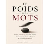 Le Poids des Mots.: Les mots ne pèsent rien lorsqu’on les prononce. C’est dans le cœur de celui qui les reçoit qu’ils prennent tout leur poids.