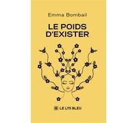 Le poids d'exister - Emma Bombail - Le Lys Bleu - broché - Poésie