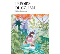 Le poids du colibri - Mélina Charbonnier - Baudelaire - broché - Témoignage