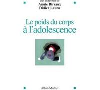 Le Poids du corps à l'adolescence Didier Lauru (Coordination éditoriale), Annie Birraux (Coordination éditoriale)