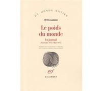 Le Poids du monde Peter Handke (Auteur), Georges-Arthur Goldschmidt (Traduction)