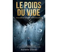 LE POIDS DU VIDE: Thriller psychologique en huis clos. Un suspense glaçant sur l'emprise et les secrets de famille