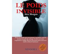 LE POIDS INVISIBLE: Le guide ultime sur comment se libérer des pressions mentales, sociales et digitales dans un monde accablant - et retrouver enfin la paix et l’équilibre intérieur