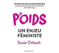 Le poids un enjeu féministe: Un best seller incontournable qui révolutionne la façon dont les femmes voient leur corps