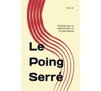 Le Poing Serré: Plaidoyer pour la présence dans un monde dispersé