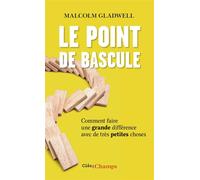 Le point de bascule – Comment faire une grande différence avec de très petites choses – Flammarion