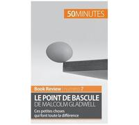 Le Point De Bascule De Malcolm Gladwell - Ces Petites Choses Qui Font Toute La Différence